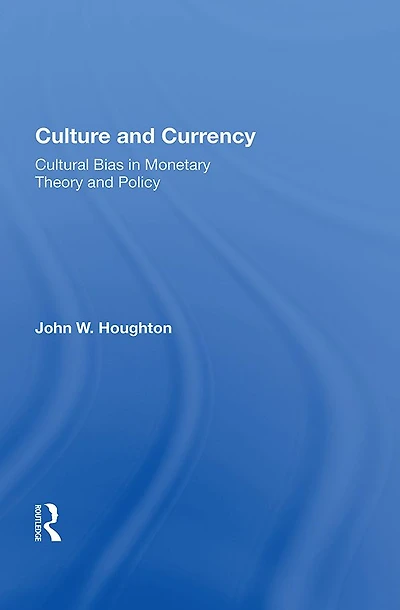 Culture And Currency: Cultural Bias Monetary Theory Policy