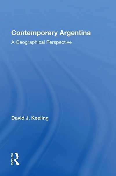 Contemporary Argentina: A Geographical Perspective
