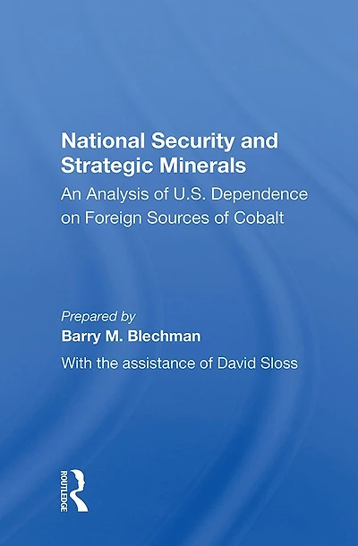 National Security And Strategic Minerals: An Analysis Of U.s. Dependence On Foreign Sources Cobalt