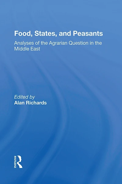 Food, States, And Peasants: Analyses Of The Agrarian Question Middle East