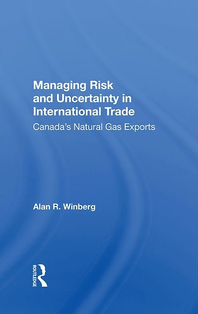 Managing Risk And Uncertainty International Trade: Canada's Natural Gas Exports