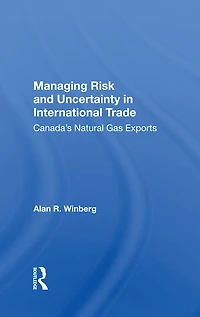 Managing Risk And Uncertainty International Trade: Canada's Natural Gas Exports