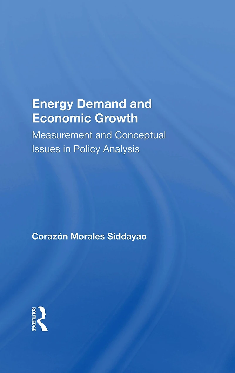 Energy Demand And Economic Growth: Measurement Conceptual Issues Policy Analysis