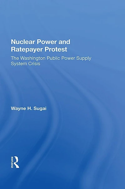 Nuclear Power and Ratepayer Protest: The Washington Public Supply System Crisis