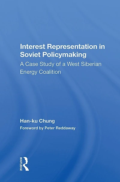 Interest Representation Soviet Policymaking: A Case Study Of West Siberian Energy Coalition