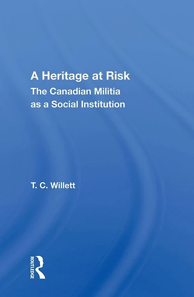 A Heritage At Risk: The Canadian Militia As Social Institution