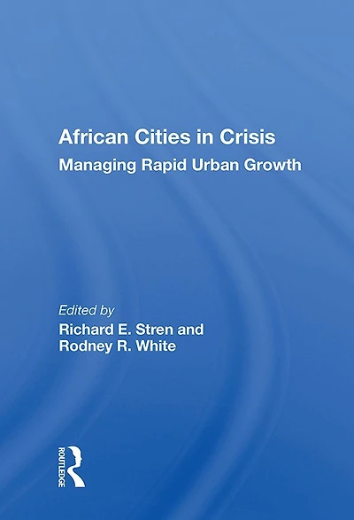 African Cities Crisis: Managing Rapid Urban Growth