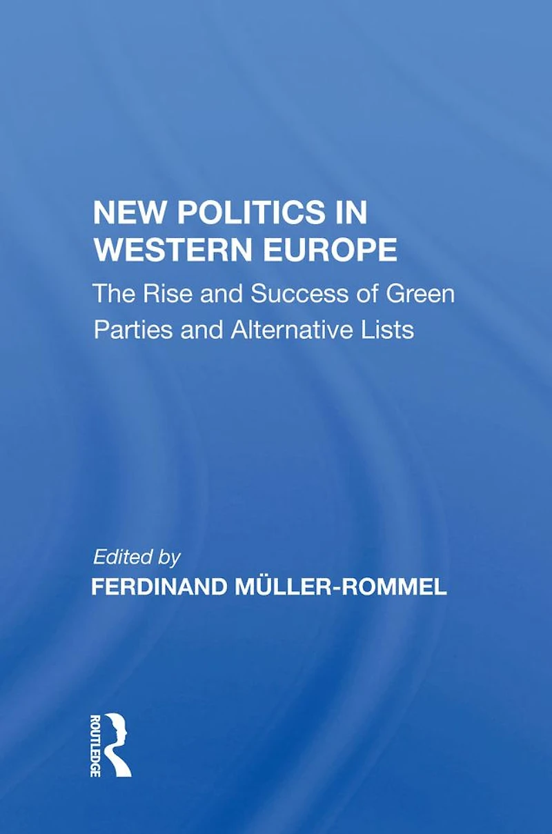 New Politics Western Europe: The Rise and Success of Green Parties Alternative Lists