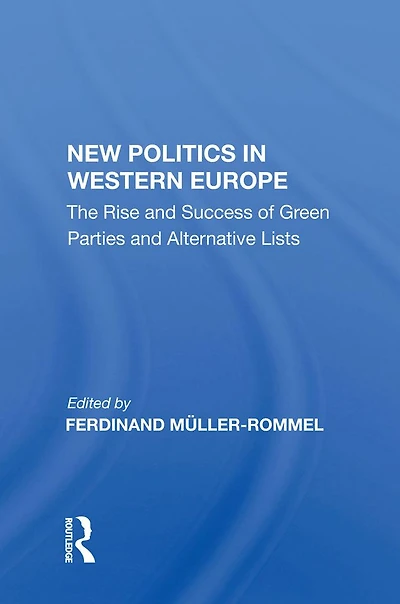 New Politics Western Europe: The Rise and Success of Green Parties Alternative Lists