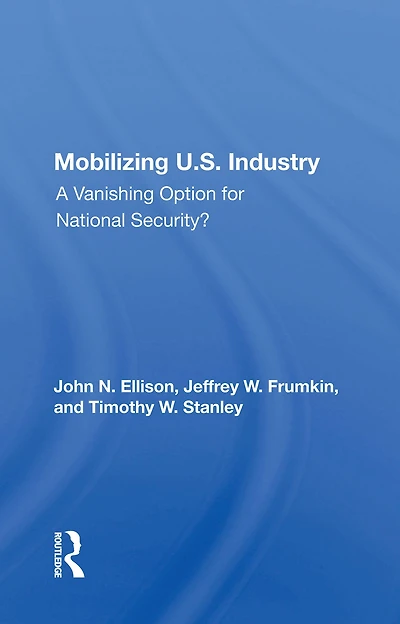 Mobilizing U.S. Industry: A Vanishing Option For National Security?