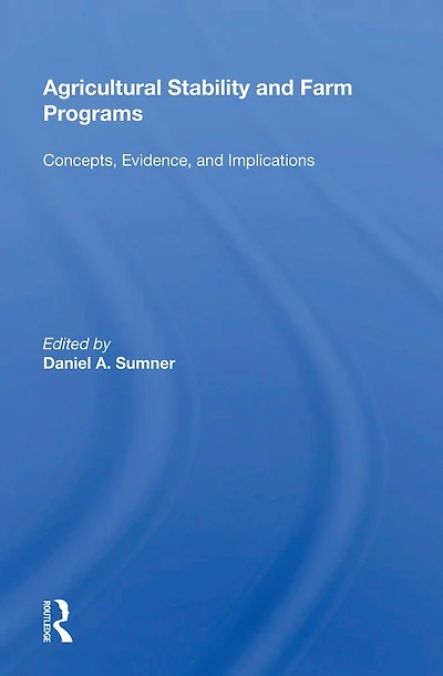 Agricultural Stability And Farm Programs: Concepts, Evidence, Implications