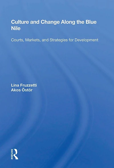 Culture and Change Along the Blue Nile: "Courts, Markets, Strategies for Development"