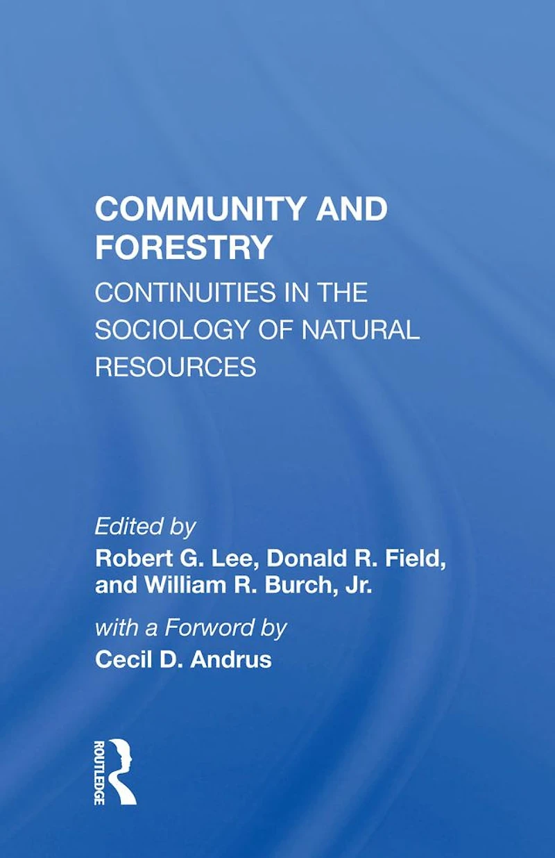 Community And Forestry: Continuities The Sociology Of Natural Resources