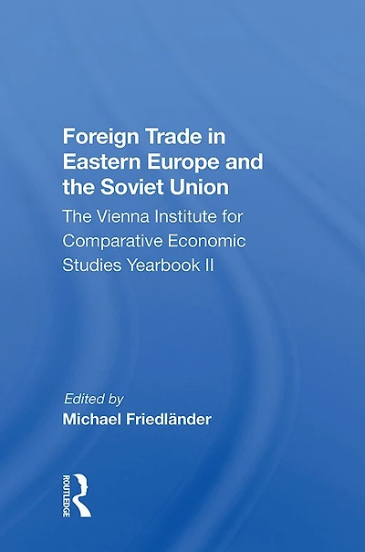 Foreign Trade Eastern Europe And The Soviet Union: Vienna Institute For Comparative Economic Studies Yearbook Ii
