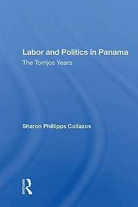Labor And Politics Panama: The Torrijos Years