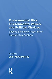 Environmental Risk, Values, And Political Choices: Beyond Efficiency Tradeoffs Public Policy Analysis