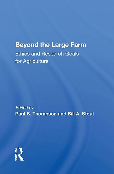 Beyond The Large Farm: Ethics And Research Goals For Agriculture