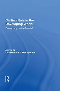 Civilian Rule The Developing World: Democracy On March?