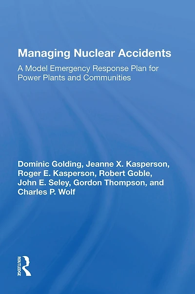 Managing Nuclear Accidents: A Model Emergency Response Plan For Power Plants And Communities