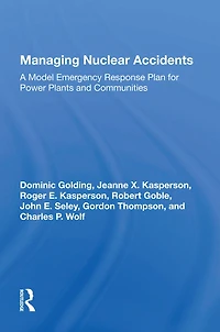Managing Nuclear Accidents: A Model Emergency Response Plan For Power Plants And Communities