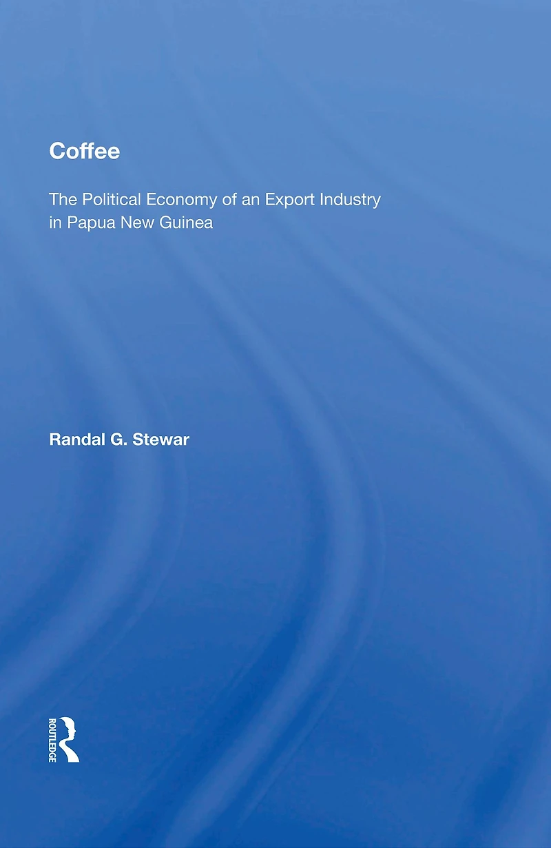 Coffee: The Political Economy Of An Export Industry Papua New Guinea