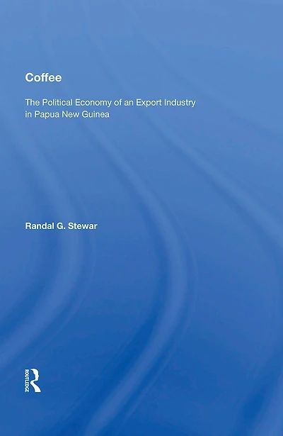 Coffee: The Political Economy Of An Export Industry Papua New Guinea