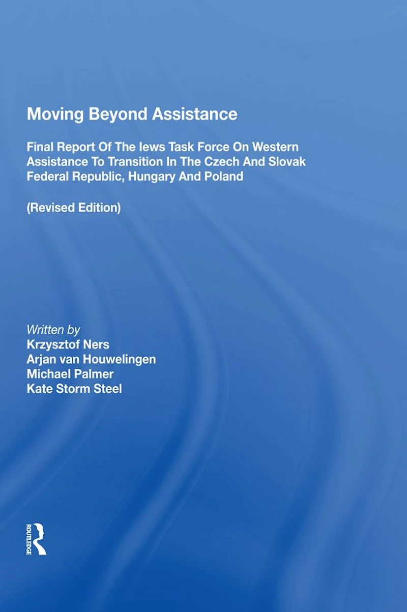 Moving Beyond Assistance: Final Report of the Iews Task Force on Western Assistance to Transition Czech and Slovak Federal Republic, Hungary Poland