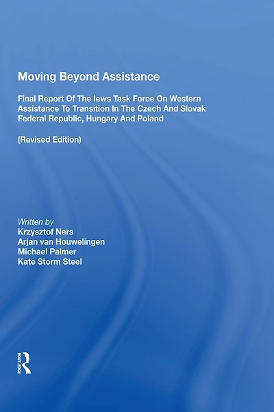 Moving Beyond Assistance: Final Report of the Iews Task Force on Western Assistance to Transition Czech and Slovak Federal Republic, Hungary Poland