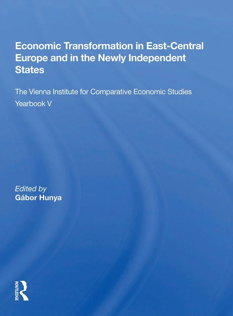 Economic Transformation East-central Europe And The Newly Independent States: Vienna Institute For Comparative Studies Yearbook V