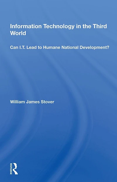 Information Technology The Third World: Can I. T. Lead To Humane National Development?