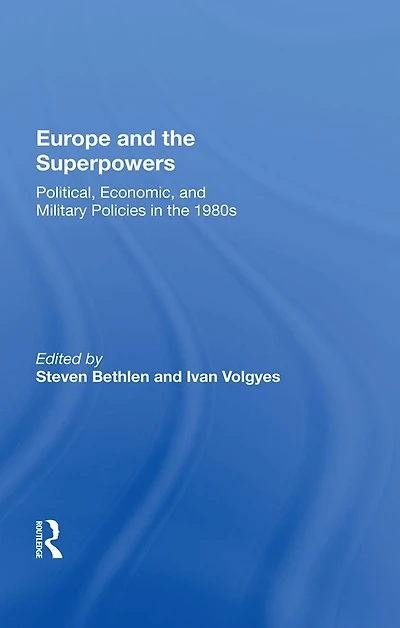 Europe And The Superpowers: Political, Economic, Military Policies 1980s