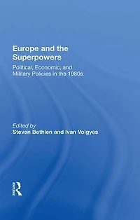 Europe And The Superpowers: Political, Economic, Military Policies 1980s