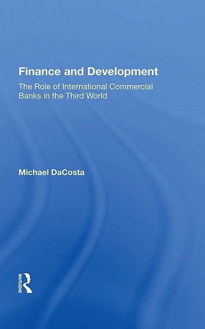 Finance and Development: the Role of International Commercial Banks Third World