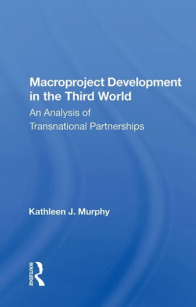 Macroproject Development The Third World: An Analysis Of Transnational Partnerships