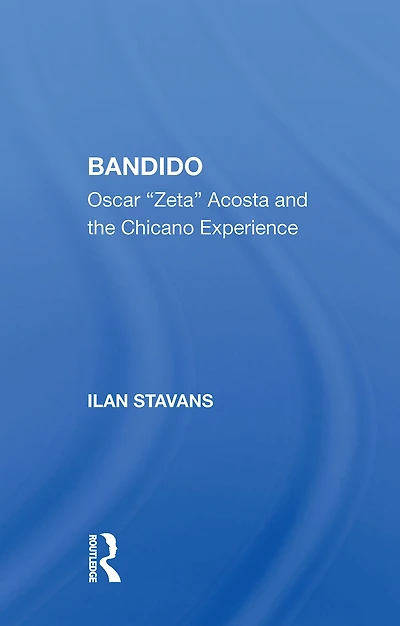 Bandido: Oscar ""zeta"" Acosta And The Chicano Experience