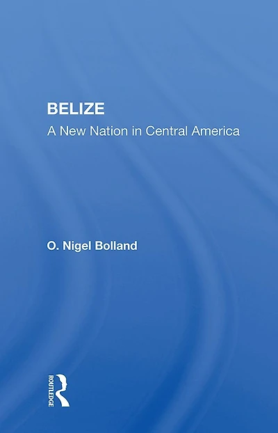 Belize: A New Nation Central America