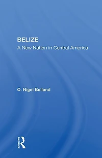 Belize: A New Nation Central America