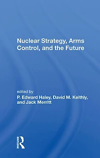 Nuclear Strategy, Arms Control, And The Future