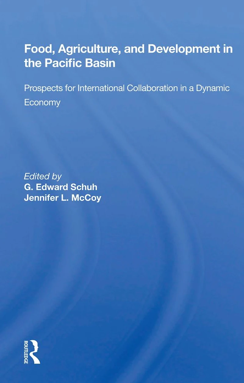 Food, Agriculture, And Development The Pacific Basin: Prospects For International Collaboration A Dynamic Economy