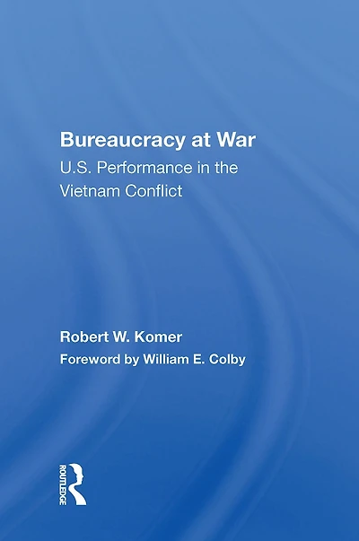 Bureaucracy At War: U.s. Performance The Vietnam Conflict