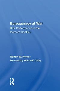 Bureaucracy At War: U.s. Performance The Vietnam Conflict