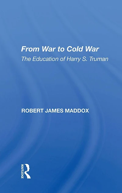 From War to Cold War: The Education of Harry S. Truman
