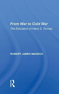 From War to Cold War: The Education of Harry S. Truman