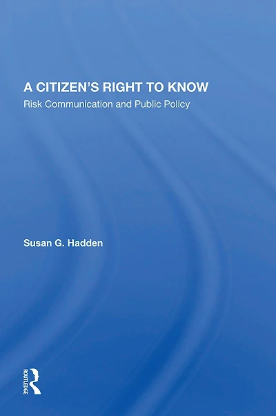 A Citizen's Right To Know: Risk Communication And Public Policy