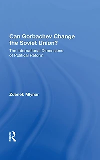 Can Gorbachev Change The Soviet Union?: International Dimensions Of Political Reform