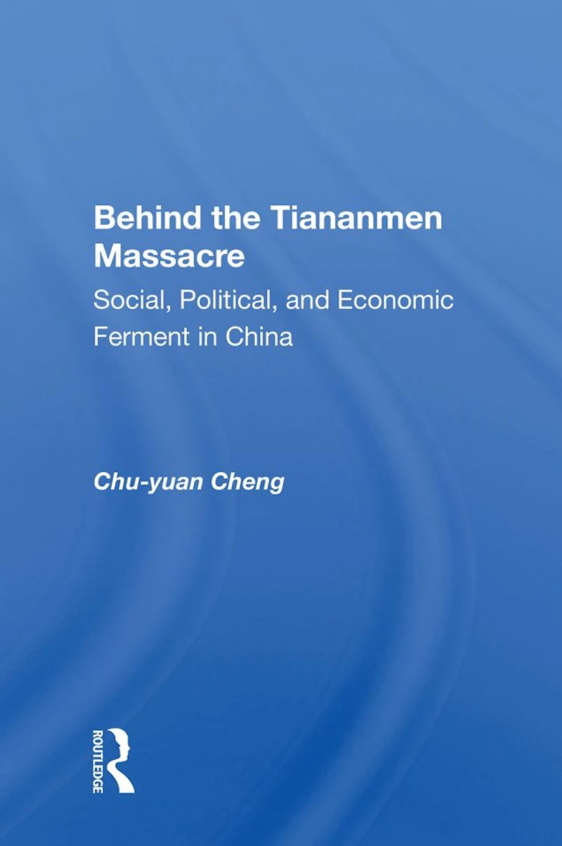 Behind The Tiananmen Massacre: Social, Political, And Economic Ferment China