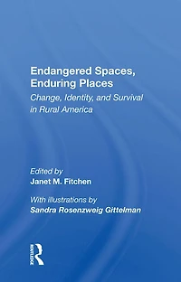 Endangered Spaces, Enduring Places: Change, Identity, And Survival Rural America