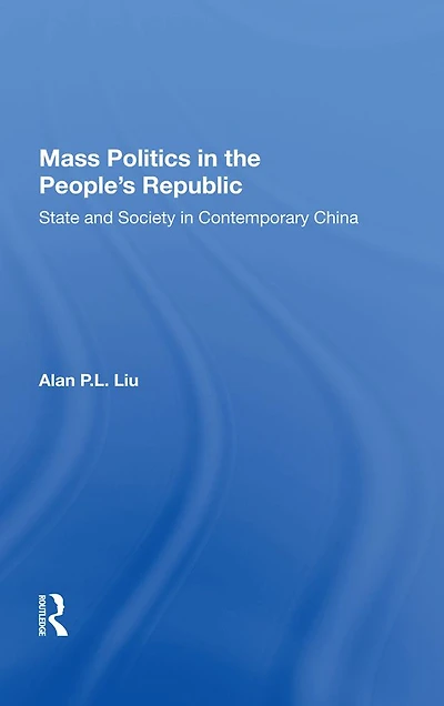 Mass Politics The People's Republic: State And Society Contemporary China