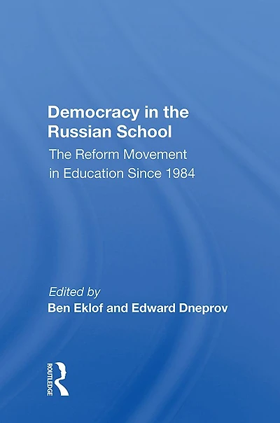 Democracy The Russian School: Reform Movement Education Since 1984