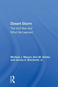Desert Storm: The Gulf War And What We Learned